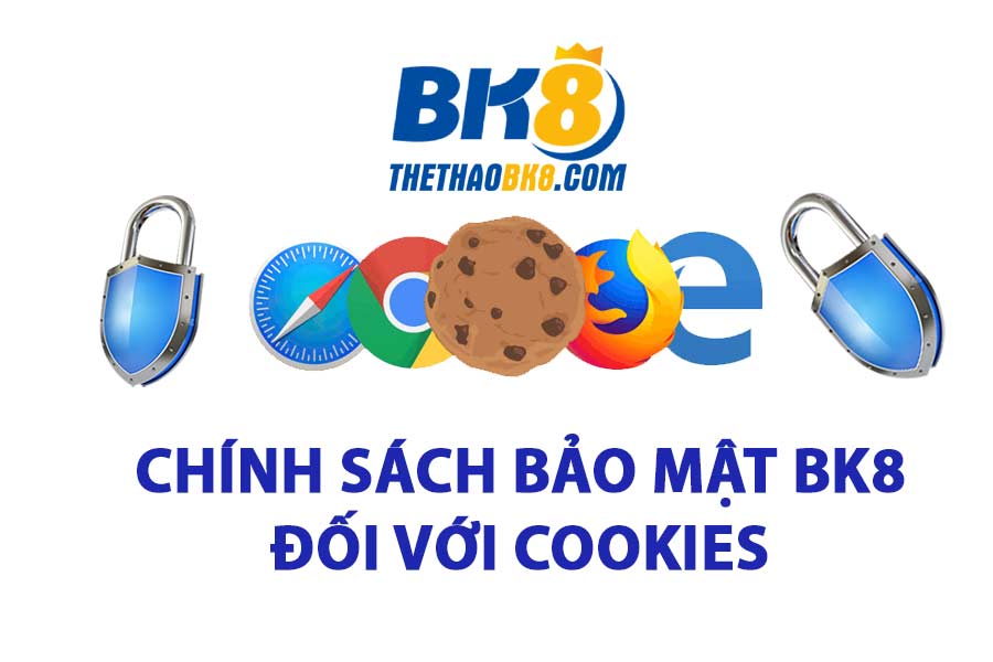 Chính sách bảo mật BK8 đối với Cookies