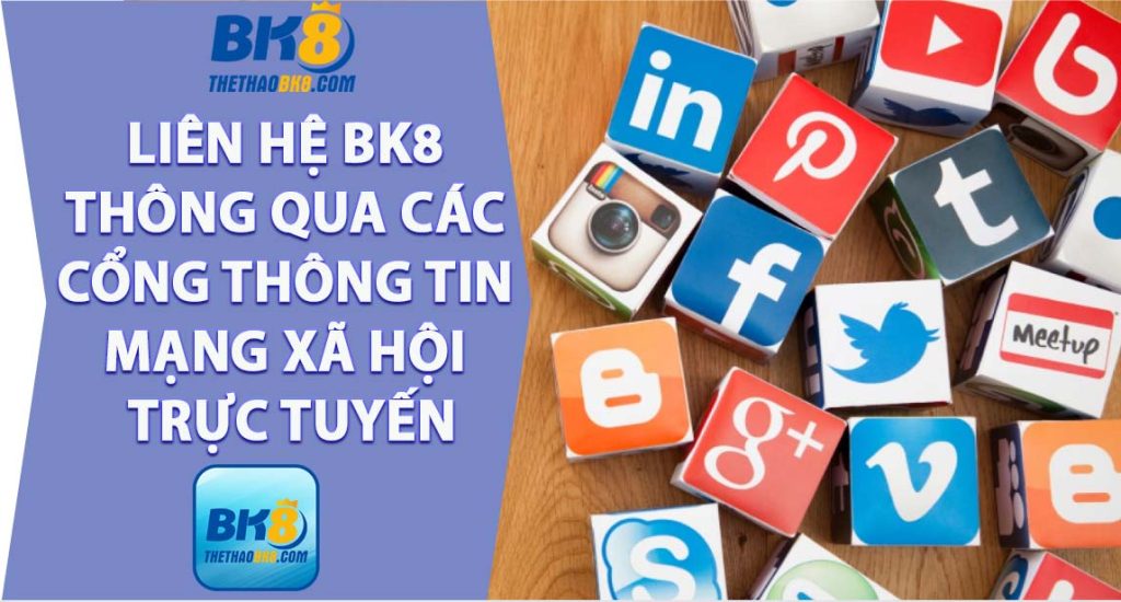 Liên hệ BK8 thông qua các cổng thông tin mạng xã hội trực tuyến