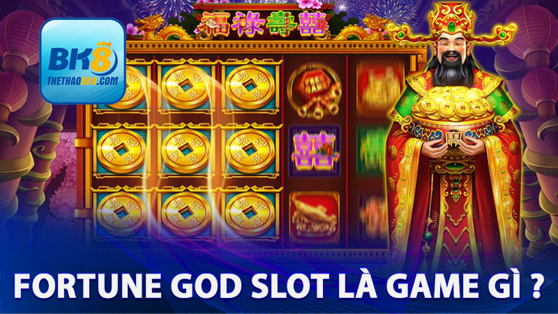 Fortune God Slot là game gì ?